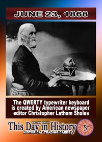 0005 - June 23, 1868 - Qwerty Typewriter Keyboard Created