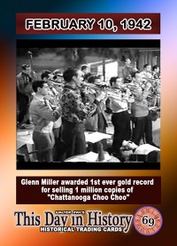 0069 - February 10, 1942 - Glenn Miller Awarded Gold Record for Chattanooga Choo Choo