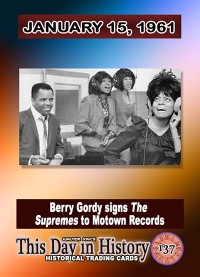 0137 - January 15, 1961 - Berry Gordy signs The Supremes to Motown Records