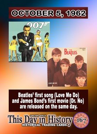 0167 - October 5, 1962 - Beatles' first song (love me Do) and James Bond's First Movie (Dr. No) released same day