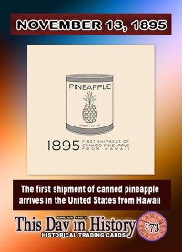 0173 - November 13, 1895 - US receives first shipment of canned pineapple from Hawaii
