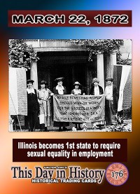 0176 - March 22, 1872 - Illinois becomes 1st State to require sexual equality in employment
