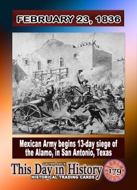 0179 - February 23, 1836 - The Siege of the Alamo Begins