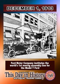 0196 - December 1, 1913 - Ford Motor Company institutes world's first moving assembly line