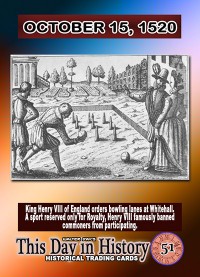 0051 - October 15, 1520 - King Henry V Orders Bowling Lanes at Whitehall