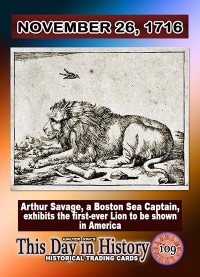 0109 - November 26, 1716 - Arthur Savage exhibits first ever Loin to be shown in America