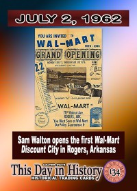 0134 - July 2, 1962 - First Wal-Mart Opens in Rogers, Arkansas